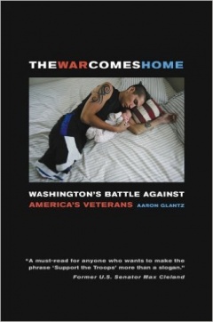 The War Comes Home: Washington&#039;s Battle against America&#039;s Veterans