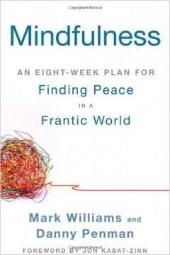 Mindfulness: An Eight-Week Plan for Finding Peace in a Frantic World