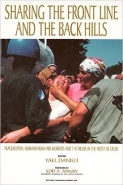 Sharing the Front Line and the Back Hills: International Protectors and Providers : Peacekeepers, Humanitarian Aid Workers and the Media in the Midst of Crisis 